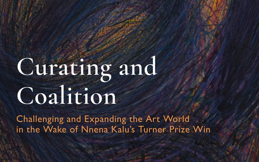 Challenging and Expanding the Art World in the Wake of Nnena Kalu’s Turner Prize Win